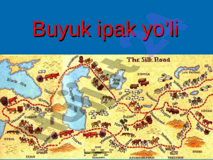 Buyuk ipak yo'li tarixi va iqtisodiy ahmiyati