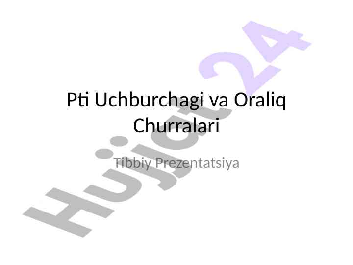 Pti uchburchagi va oraliq churralari tibbiy prezentatsiya