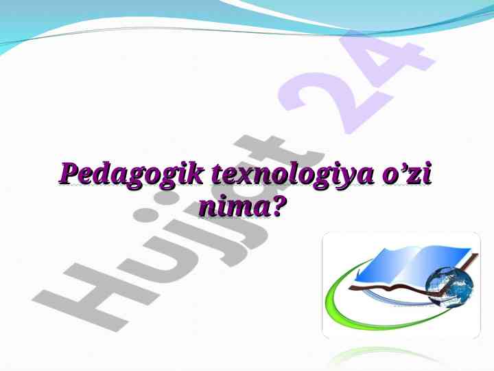 Pedagogik texnologiyalar va ularning turlari