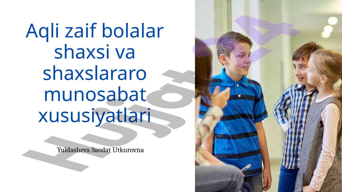 Aqli zaif bolalar shaxsiyati va munosabat xususiyatlari