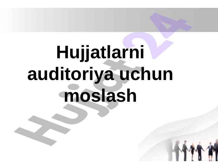 Hujjatlarni auditoriya uchun moslashtirish bo‘yicha qo‘llanma