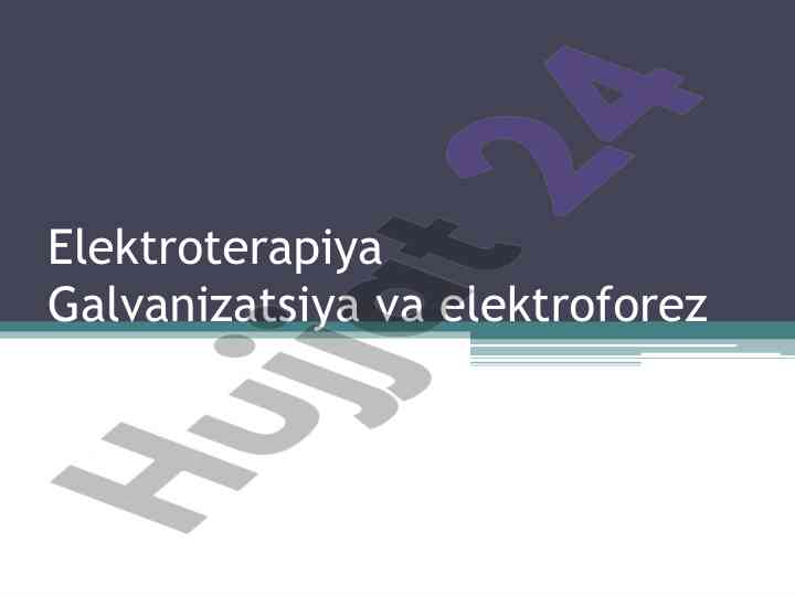 Elektroterapiya: galvanizatsiya va elektroforez tushunchalari