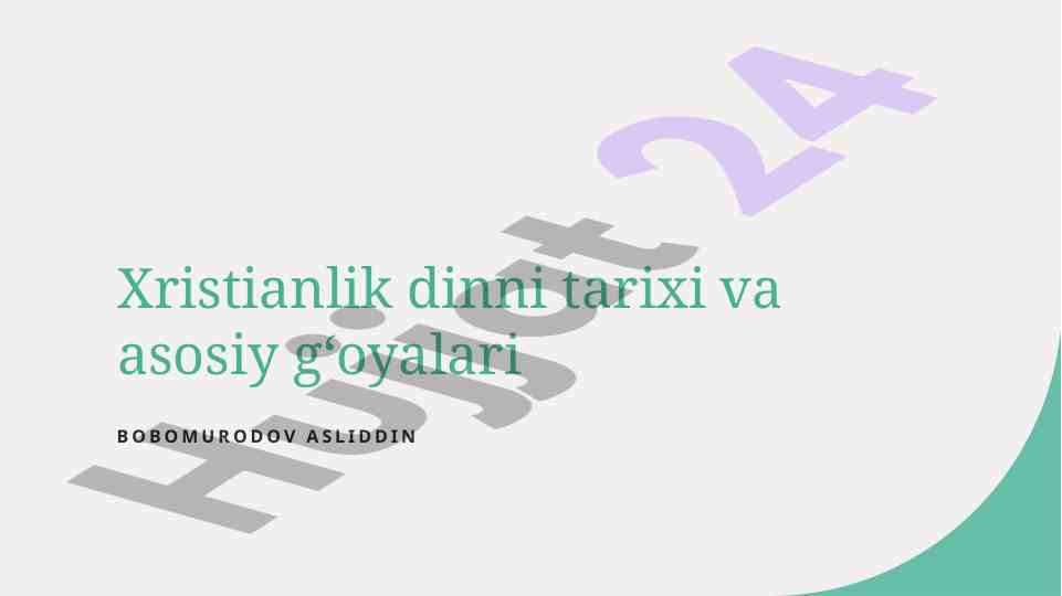 Xristianlik dinning tarixi va asosiy gʻoyalari