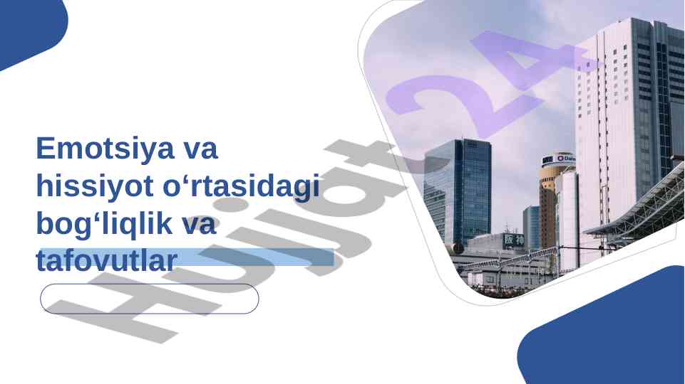 Emotsiya va hissiyot o‘rtasidagi bog‘liqlik va tafovutlar