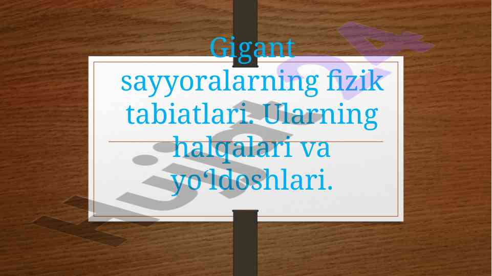 Gigant sayyoralarning fizik tabiatlari va yupiter