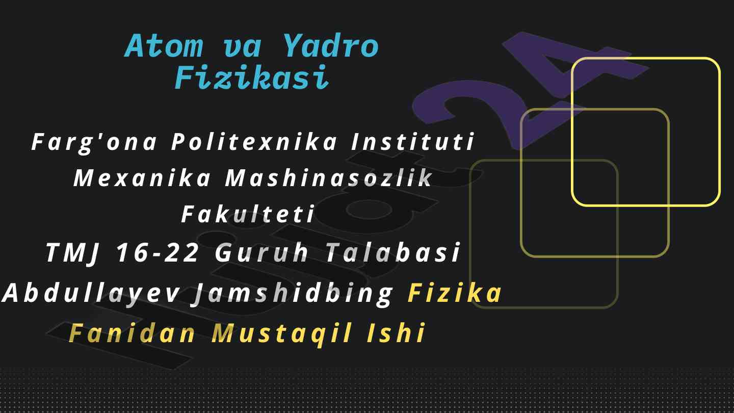 Atom va yadro fizikasi asoslari