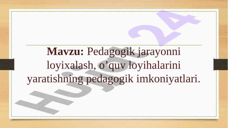 Pedagogik jarayonni loyihalashning ahamiyati