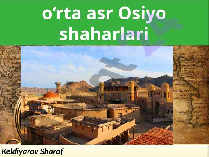 O‘rta asr osiyo shaharlari texnalogik xaritalari