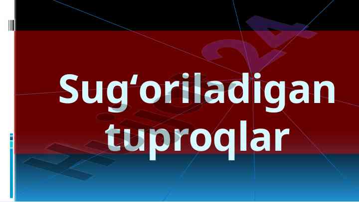 Sugʻoriladigan tuproqlarning ahamiyati va usullari