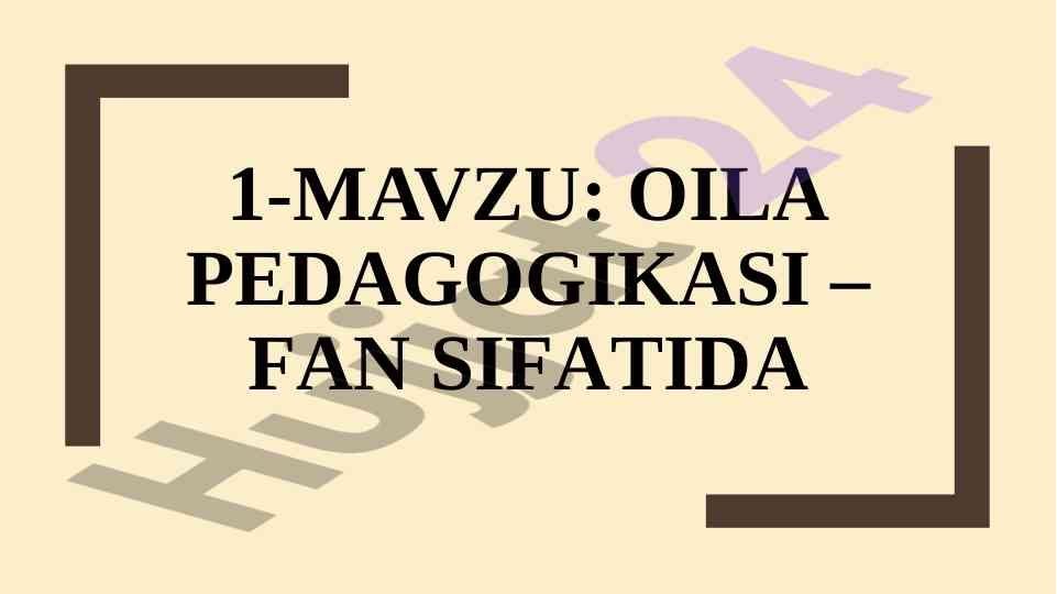 Oila pedagogikasi fanining predmeti va vazifalari
