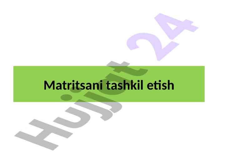 Matritsani tashkil etish va foydalanish usullari