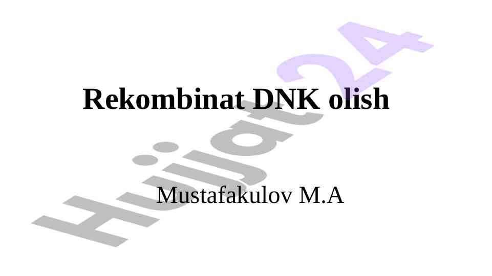 Rekombinat dnk olish usullari va natijalari