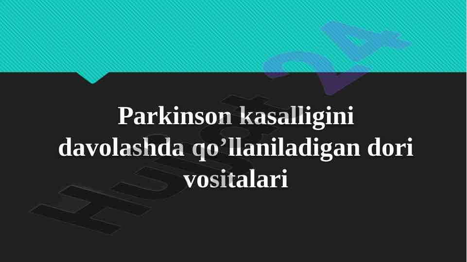Parkinson kasalligini davolashda qo’llaniladigan dori vositalari