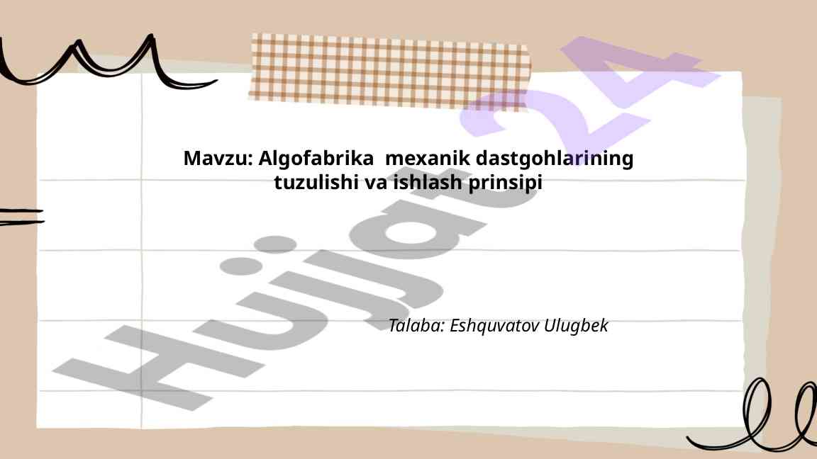 Algofabrika Mexanik Dastgohlarining Tuzilishi