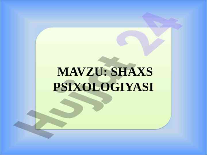 Shaxs psixologiyasi va uning xususiyatlari