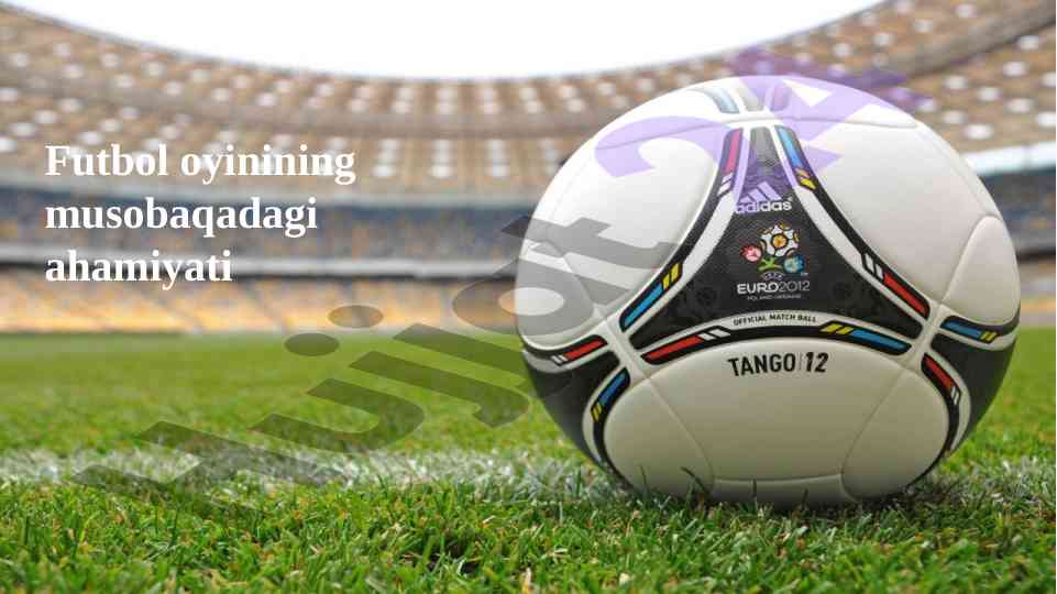 Futbol musobaqalarining tashkil etish ahamiyati