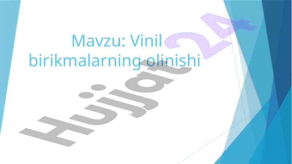 Vinil birikmalarning olinishi va xossalari