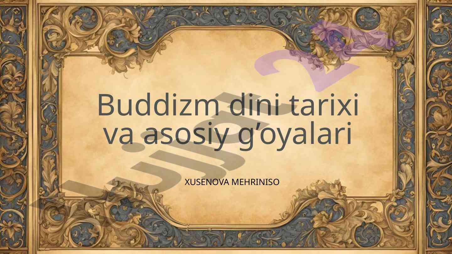 Buddizm dini tarixi va asosiy g'oyalari