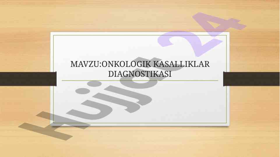 Onkologik kasalliklar tashxisi va davolash usullari