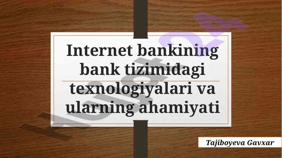 Internet bankining bank tizimidagi texnologiyalari