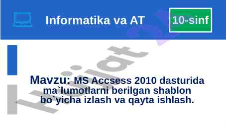 Ms access 2010 dasturida ma'lumotlarni qayta ishlash