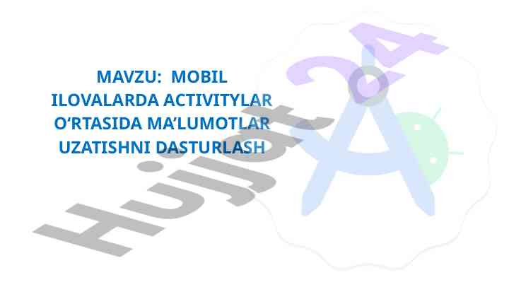 Mobil ilovalarda activitylar o‘rtasida ma’lumotlar uzatish