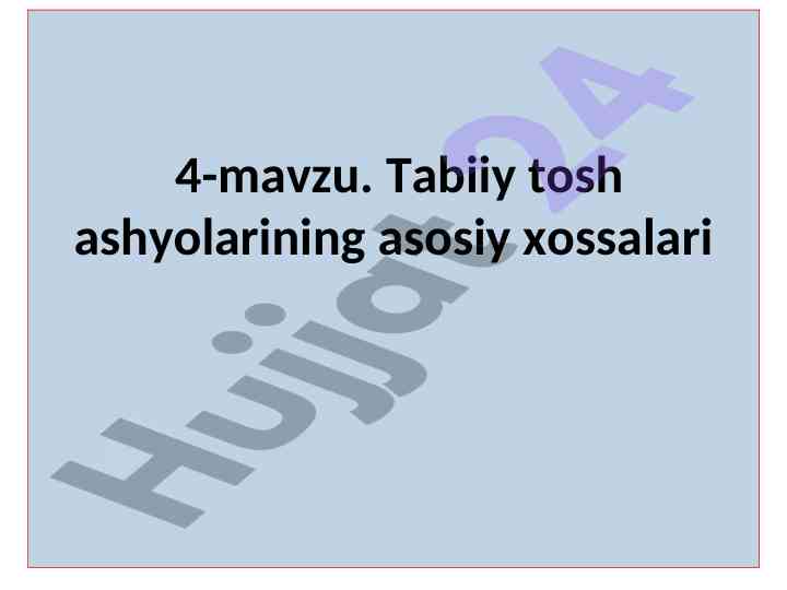 Tabiiy tosh ashyolarining xossalari va tuzilishi