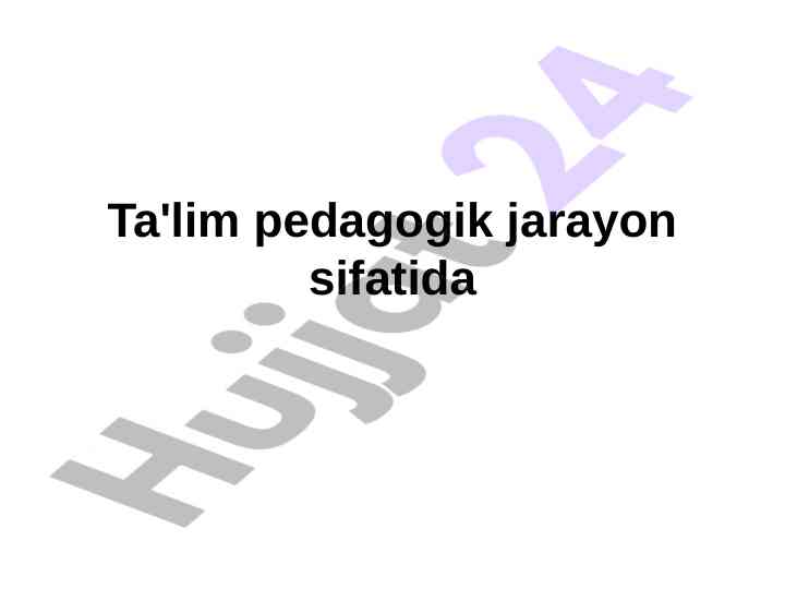 Pedagogik jarayon tushunchasi va uning ahammiyati