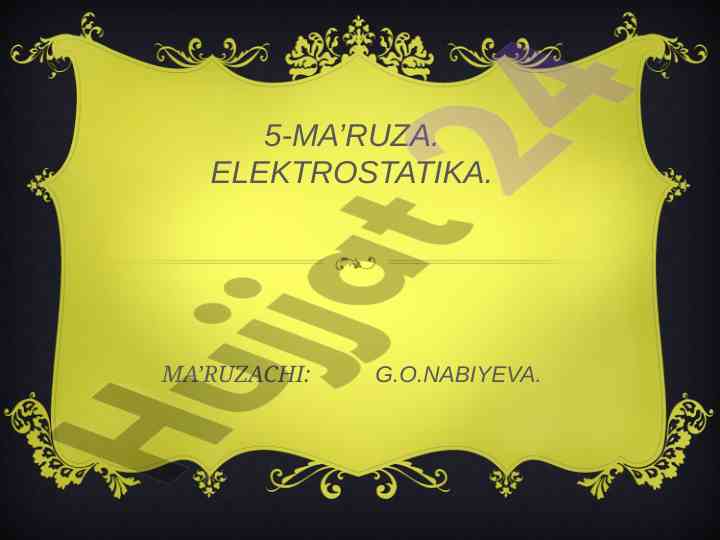 Elektrostatika ma'ruzasi va tayanch iboralar