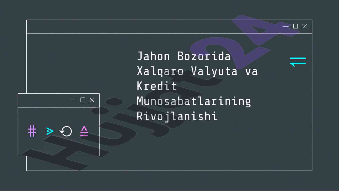 Xalqaro valyuta va kredit munosabatlari rivojlanishi
