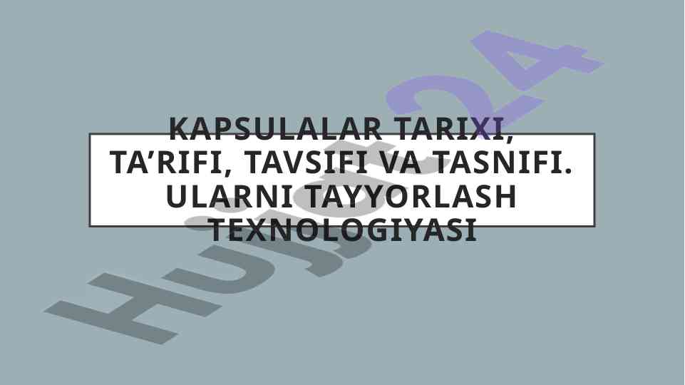 Kapsulalar tarixi va tayyorlash texnologiyalari