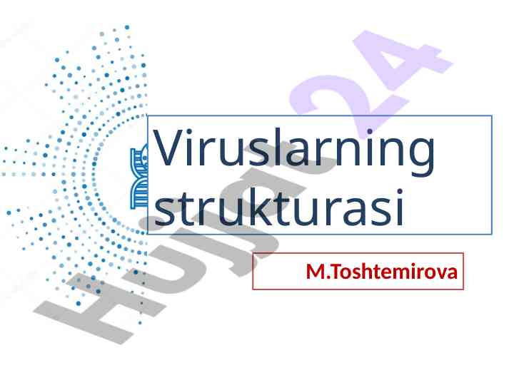 Viruslarning strukturasi va morfologiyasi tahlili