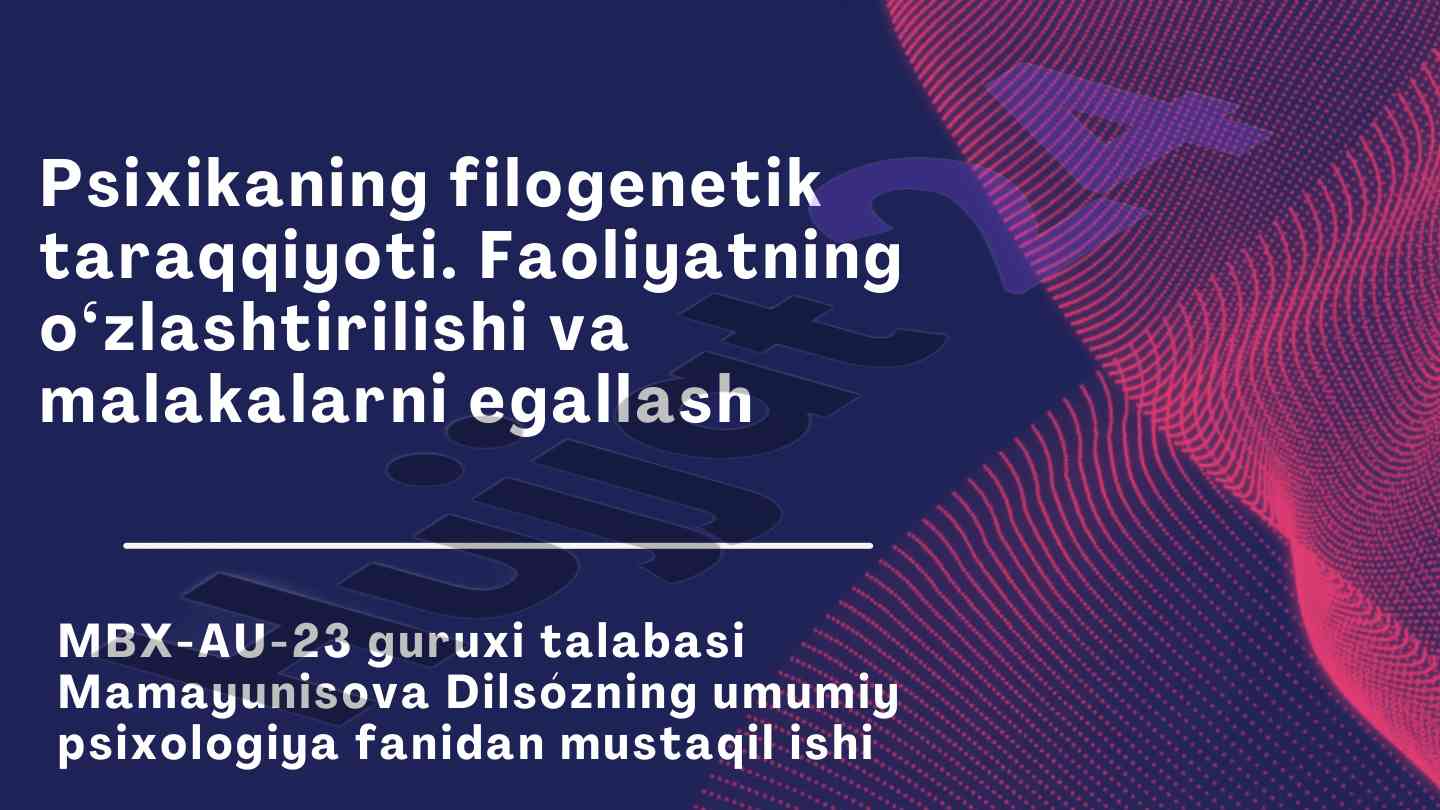 Psixikaning filogenetik taraqqiyoti haqida mustaqil ish