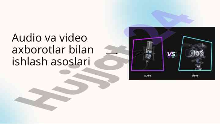 Audio va video axborotlar bilan ishlash asoslari