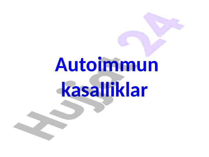 Autoimmun kasalliklar va ularning mexanizmlari