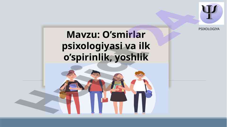 O’smirlar psixologiyasi va ilk o’spirinlik tavsiflari