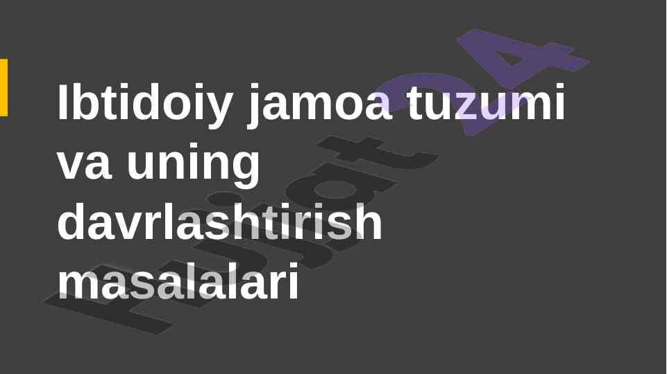 Ibtidoiy jamoa tuzumi va uning davrlashtirish masalalari