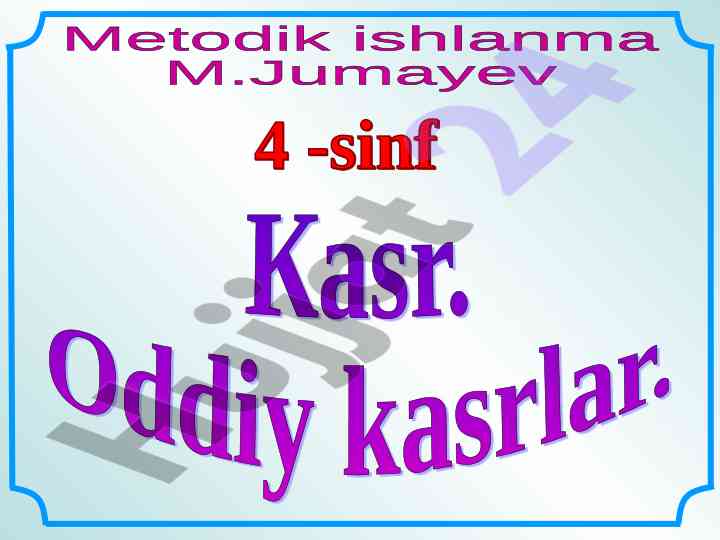 Qismlar va kasrni tushuntirish mavzusida dars
