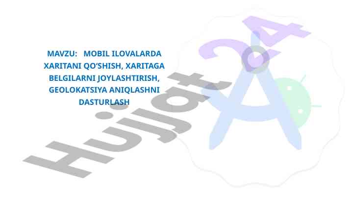 Mobil ilovalarda xarita qo‘shish va geolokatsiya