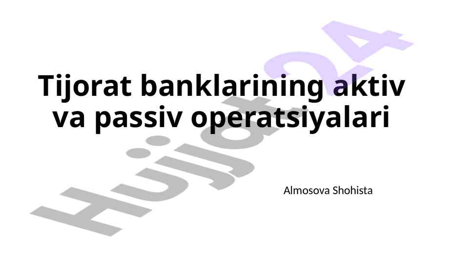 Tijorat banklarining aktiv va passiv operatsiyalari