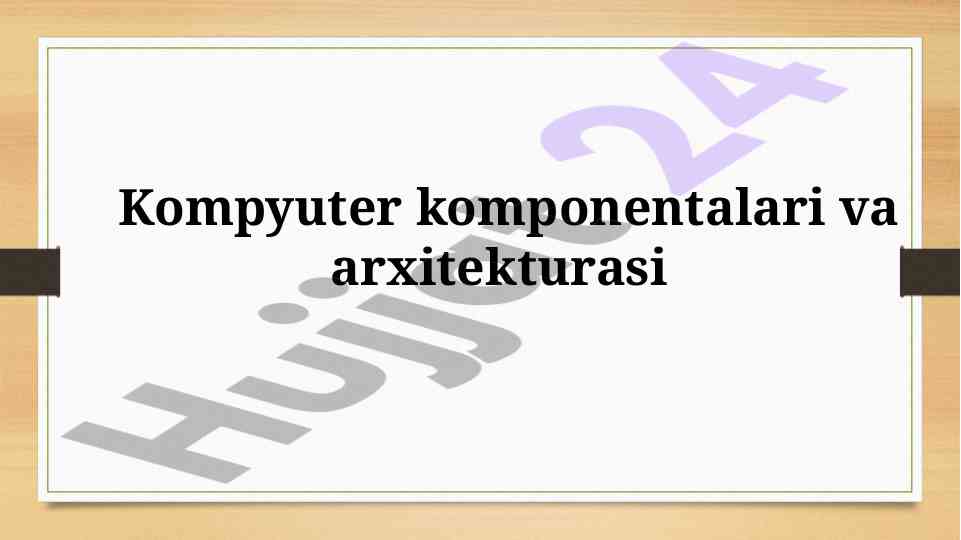 Kompyuter arxitekturasi va komponentlari tahlili
