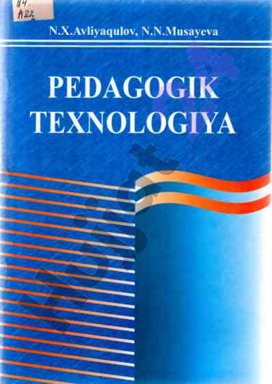 Pedagogik texnologiya darslik oliy o‘quv yurtlari uchun