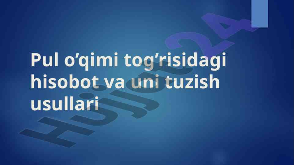 Pul oqimlari hisoboti va ularni tuzish usullari