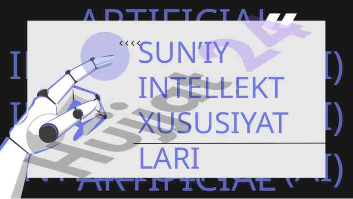 Sun'iy intellekt xususiyatlari va qo'llanilishi
