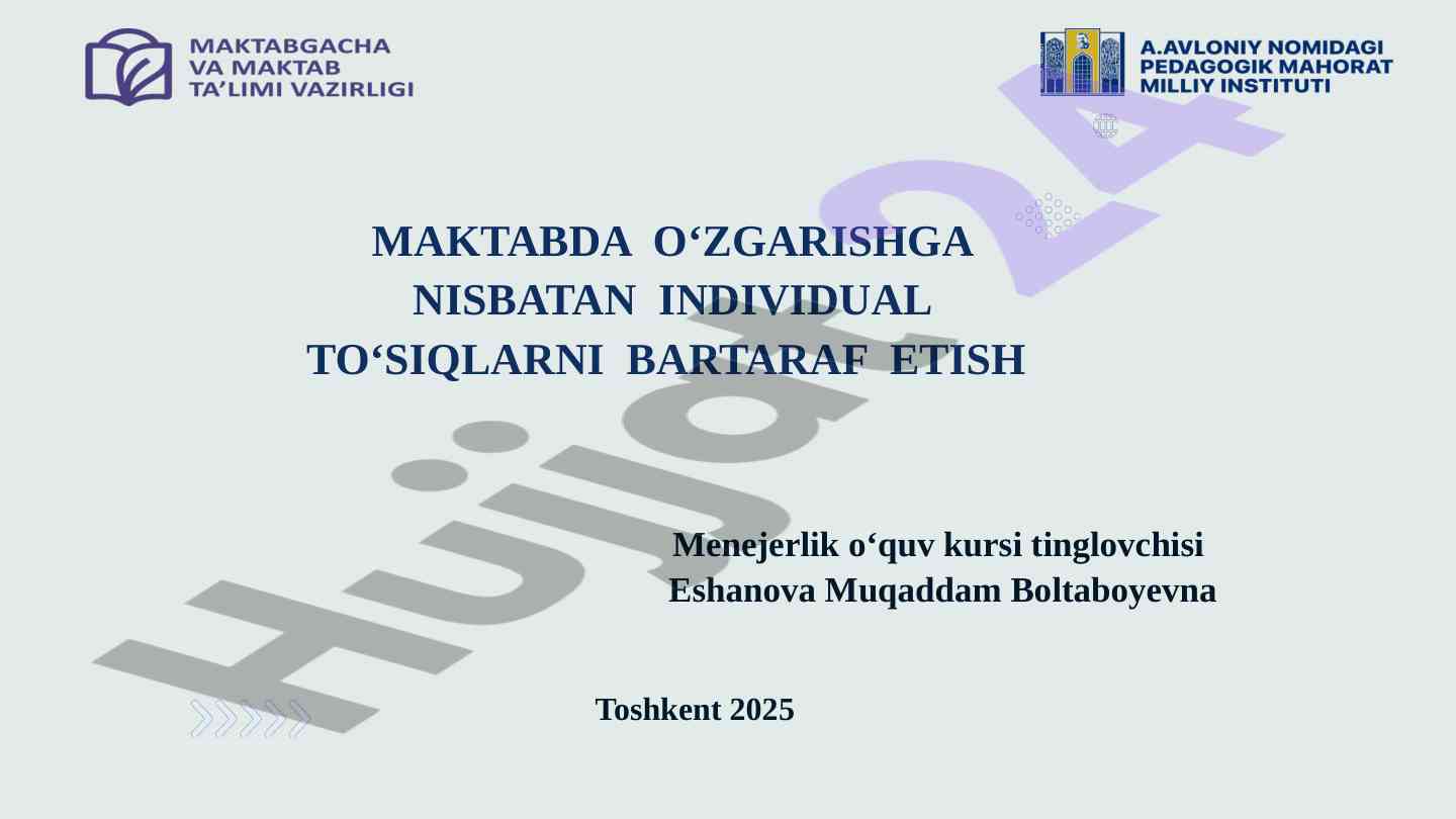 Maktabda o‘zgarishga nisbatan individual to‘siqlarni bartaraf etish