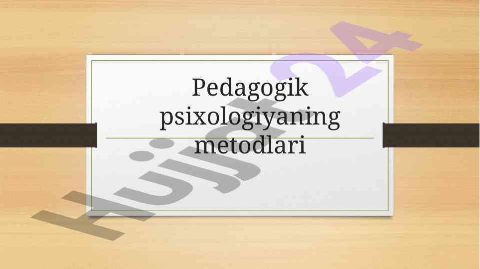 Pedagogik psixologiya metodlari bo‘yicha o‘qitish