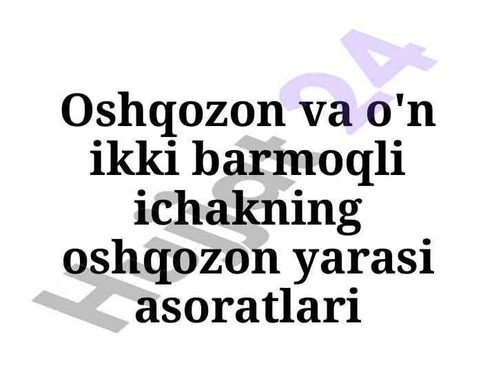 Oshqozon yarasi va o'n ikki barmoqli ichak asoratlari