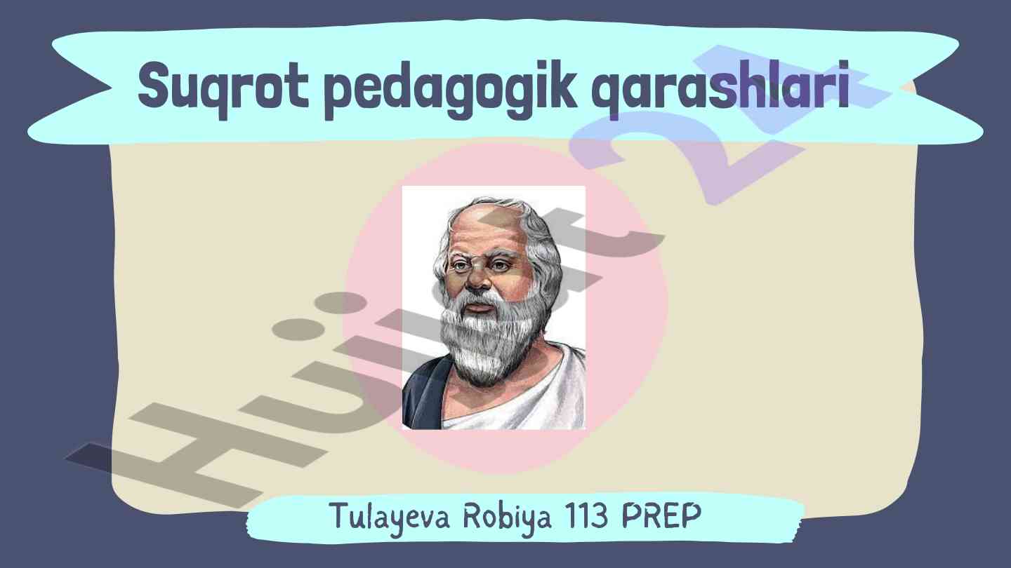 Suqrot pedagogik qarashlari va falsafiy asoslari