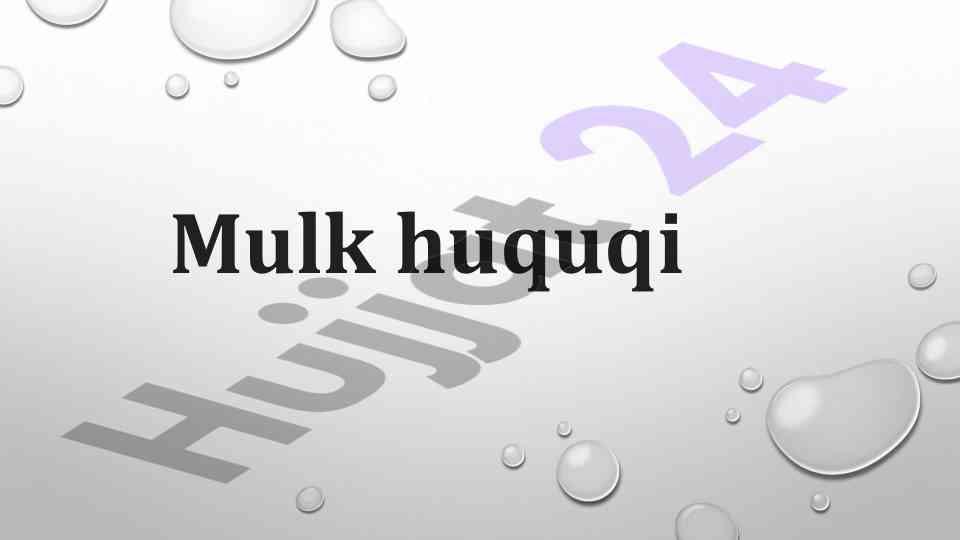 Mulk huquqi asoslari va o'zbekiston qonunlari