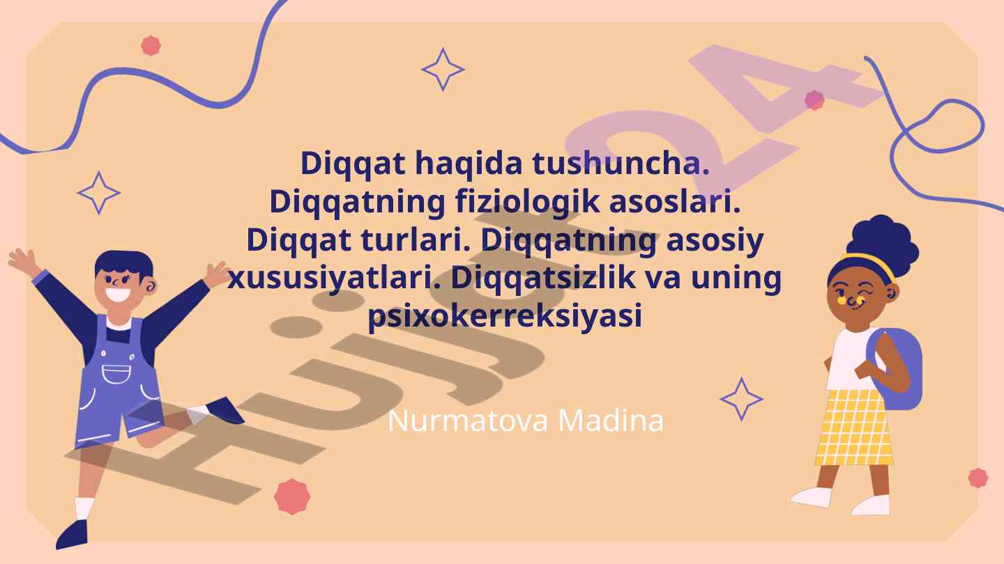 Diqqat haqida tushuncha va fiziologik asoslar